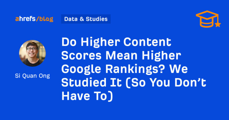 Content Score & Google Rank: Ahrefs' Definitive Study