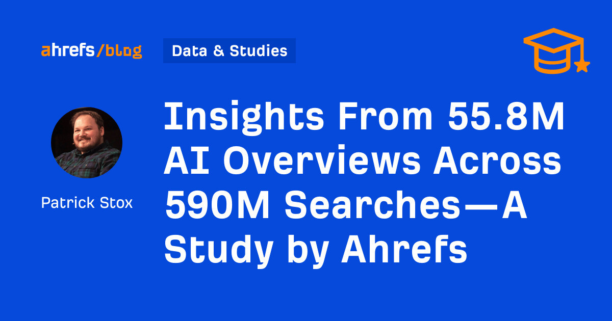 55M+ AI Overviews Analyzed: Ahrefs' Epic Study